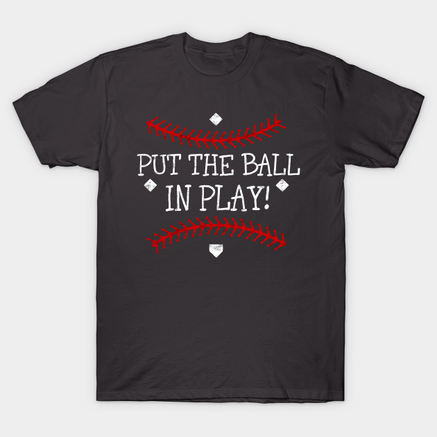 Vintage Primitive Baseball Saying Put the Ball in Play - Baseball Sayings -  T-Shirt | TeePublic