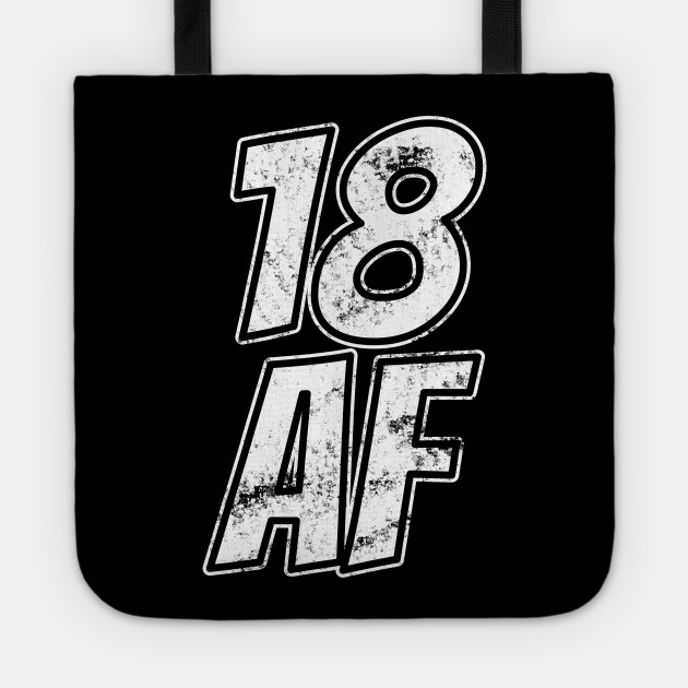 18th Birthday Shirt Af Gifts For Boys And Girls 18th Birthday Ideas Tote Teepublic