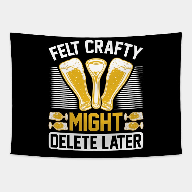 Felt Crafty Might Delete Later T Shirt For Women Men Tapestry by QueenTees