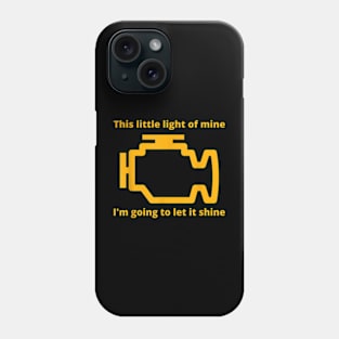 This Little Light of Mine - Check Engine Light Mechanic Phone Case