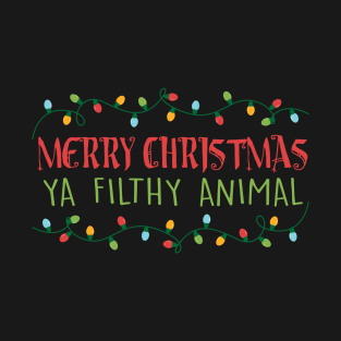 Merry Christmas Ya Filthy Animal T-Shirt