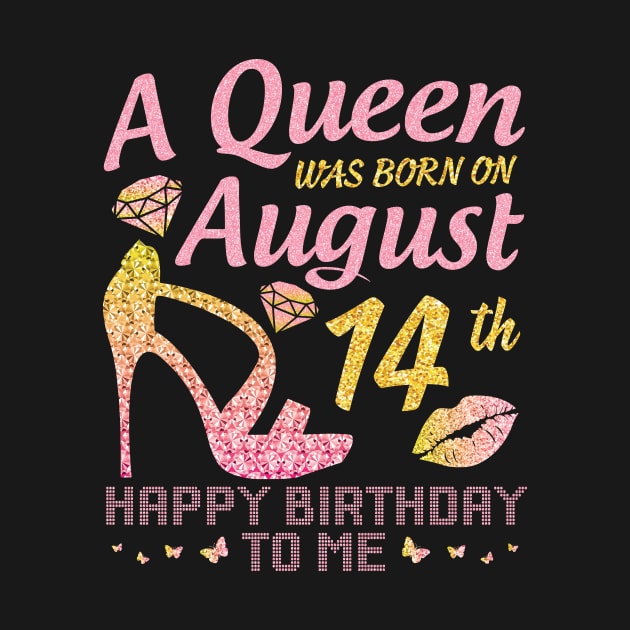 A Queen Was Born On August 14th Happy Birthday To Me Nana Mommy Mama Aunt Sister Wife Daughter Niece by joandraelliot