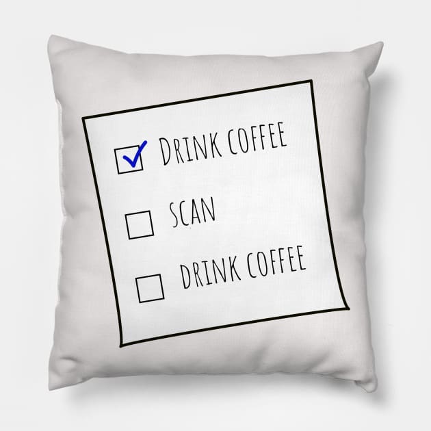 Drink Coffee and Scan MRT Checklist Off-white BG Pillow by Humerushumor