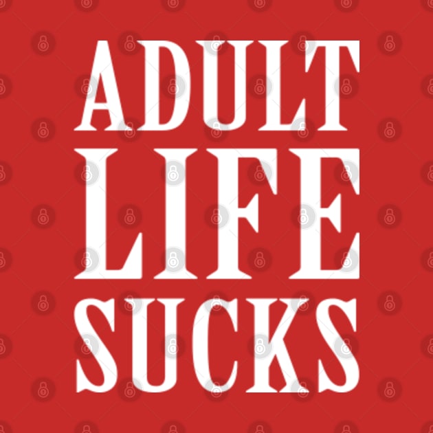 ADULT LIFE SUCKS by redhornet