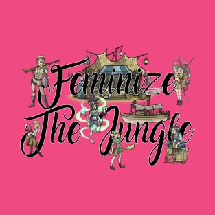 Feminize The Jungle! T-Shirt