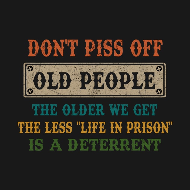 DON'T PISS OFF OLD PEOPLE by JeanettVeal
