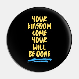 Your Kingdom Come Your Will Be Done | Matthew 6:10 Pin