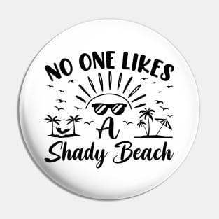 No One Likes a Shady Beach Summer Beach Pin