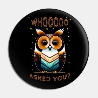 Owl Puns - Who Asked You? Pin