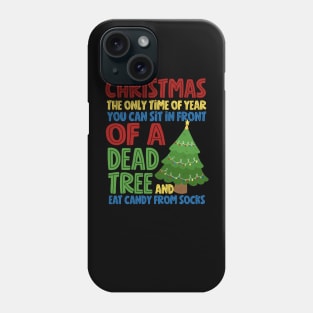 Christmas The Only Time Of Year You Can Eat Candy From Socks Funny Phone Case