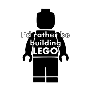 Rather be building Lego T-Shirt