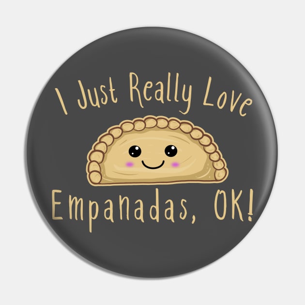 I Just Really Love Empanadas Ok! Cute Kawaii Empanada Pin by KawaiinDoodle