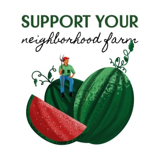 Support your neighborhood farm T-Shirt