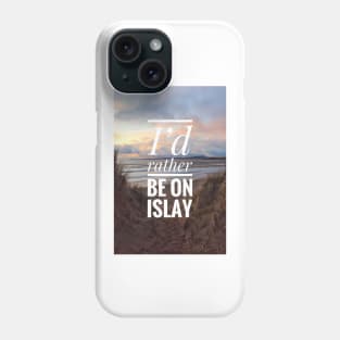 I’d rather be on Islay T-shirt design Phone Case