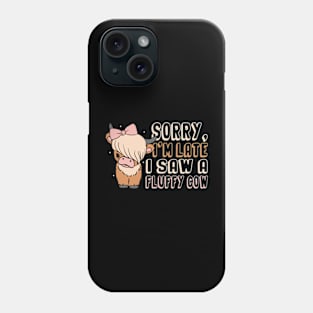 Sorry I am late, i saw a funny cow Phone Case