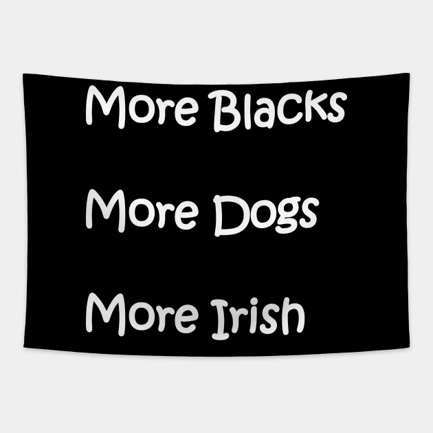 More Blacks More Dogs More Irish Tapestry by Imadit4u