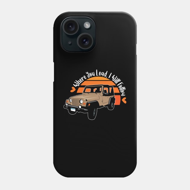 Where You Lead, I Will Follow Phone Case by Gimmickbydesign