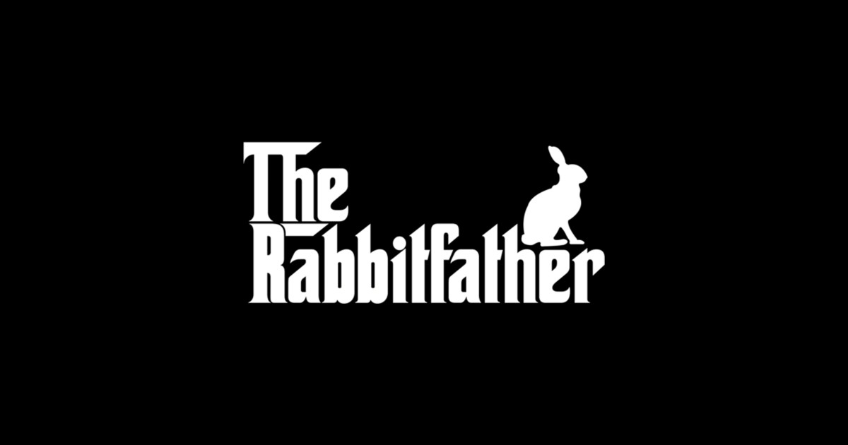 The Rabbit Father Rabbit Owner Dad - The Rabbit Father - Posters and ...