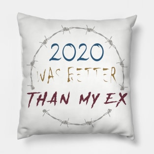 2020 WAS BETTER THAN MY EX Pillow