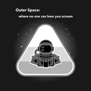 Outer Space: where no one can hear you scream T-Shirt