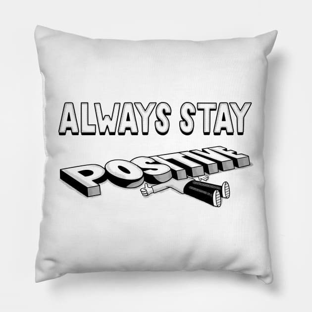 Stay Positive Pillow by ibyes