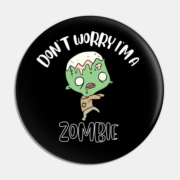 Don't Worry I'm A Zombie Pin by NivousArts