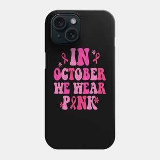 In October We Wear Pink Leopard Breast Cancer Awareness Phone Case