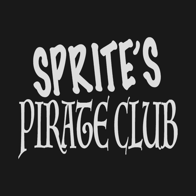 SPRITE'S PIRATE CLUB - LIGHT GRAY LOGO by TheSteveOrlandoOC
