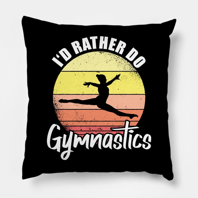 I'd Rather Do Gymnastics Pillow by funkyteesfunny