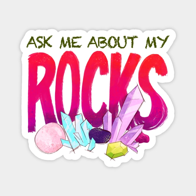 Ask Me About My Rocks Magnet by FindChaos