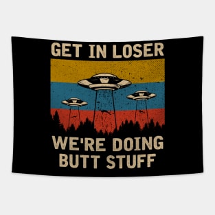 Get in loser we're doing butt stuff Tapestry