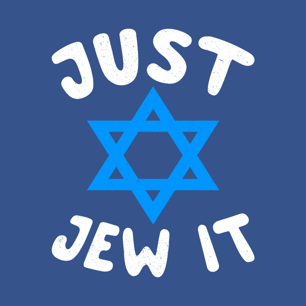 Just Jew It - Funny Offensive Jewish Hanukkah Puns by BlueTshirtCo