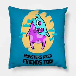 Monsters need Friends too! Pillow