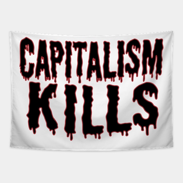 Capitalism Kills (black text) Tapestry by MainsleyDesign