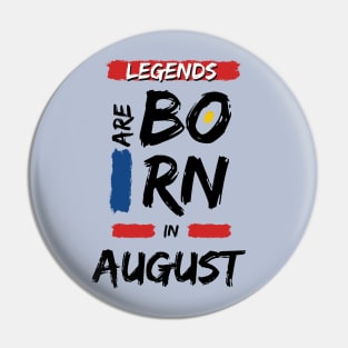 Legends are Born in August (BLACK Font) Pin