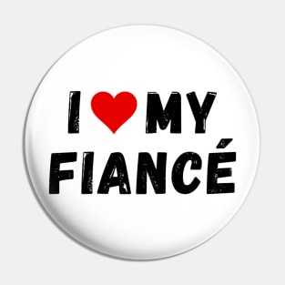 I love my fiancé - I heart my fiancé Pin