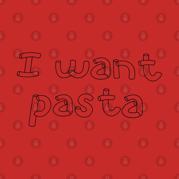 I Want Pasta by bakru84