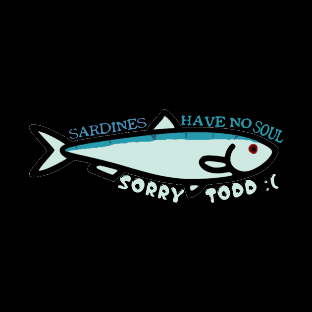 Sardines have no souls. by hauntedgriffin