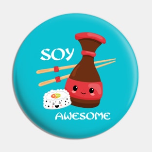 Kawaii Soy Awesome Pin