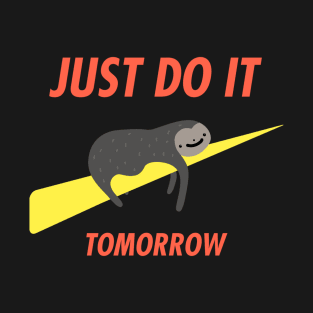 Just Do It Tomorrow T-Shirt