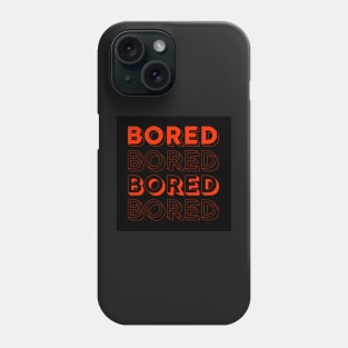 Bored Phone Case