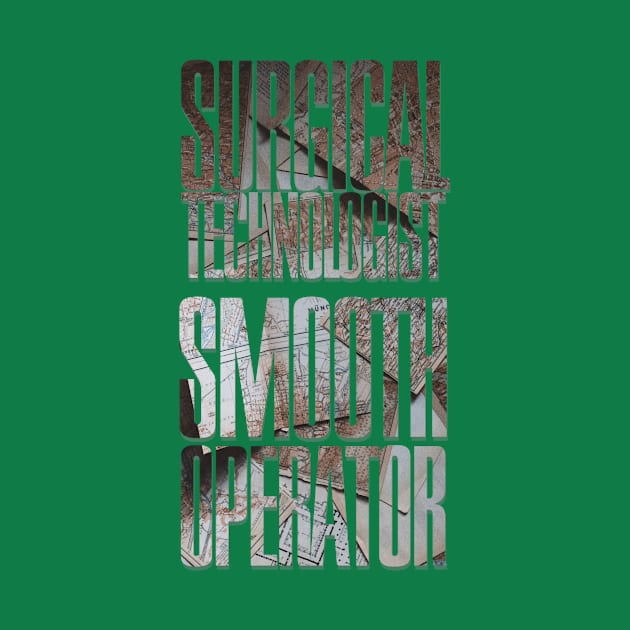 SURGICAL TECHNOLOGIST SMOOTH OPERATOR by trubble