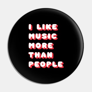 I like music more than people Pin