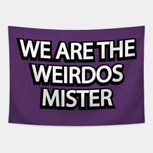 We Are The Weirdos Mister Tapestry