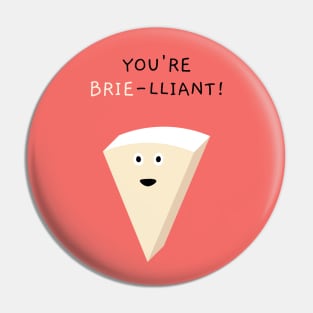 You’re Brie-lliant Pin