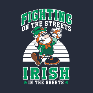 Fighting on the Streets - Irish Leprechaun - St Paddy's Day T-Shirt