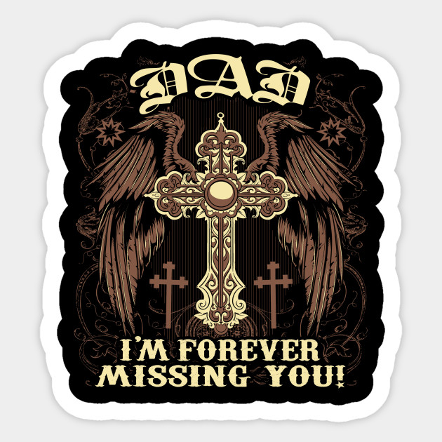 Dad I M Forever Missing You Father Death Anniversary Gift Idea I Love You Daddy Quote Gift Sticker Teepublic