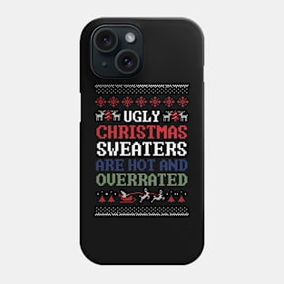 Ugly Christmas Sweaters Are Hot And Overrated Phone Case