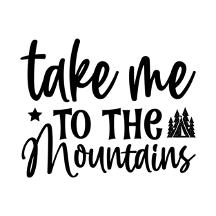 take me to the mountains T-Shirt