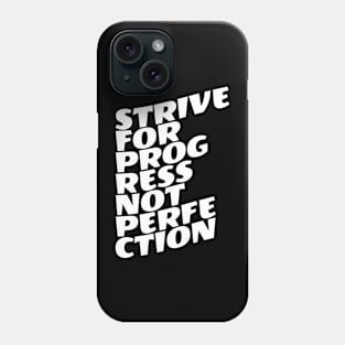 Strive For Progress Not Perfection Phone Case